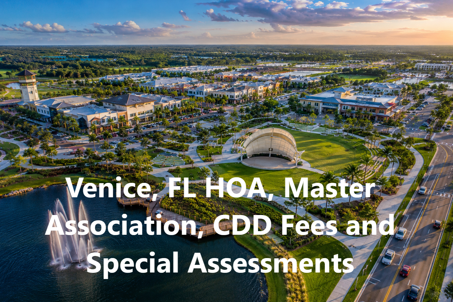 Venice, FL HOA, Master Association, CDD Fees and Special Assessments Explained